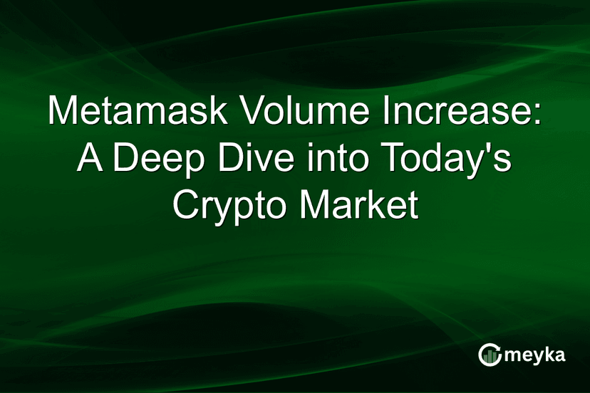 Metamask Volume Increase: A Deep Dive into Today's Crypto Market | Meyka